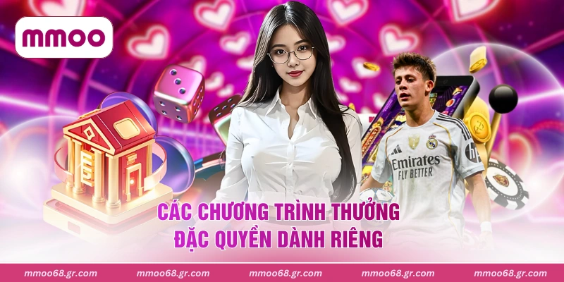 Các chương trình thưởng đặc quyền dành riêng 