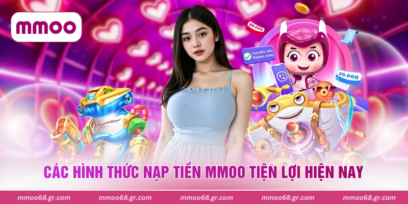 Các hình thức nạp tiền MMOO tiện lợi hiện nay
