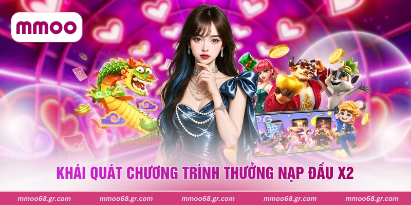 Khái quát chương trình thưởng nạp đầu x2