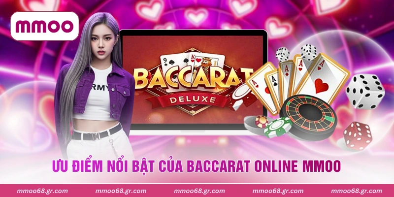Ưu điểm nổi bật của baccarat online MMOO