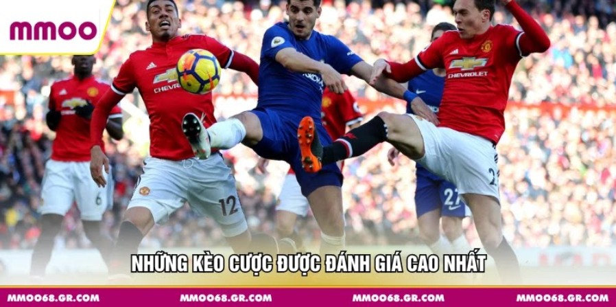 Những kèo cược được đánh giá cao nhất
